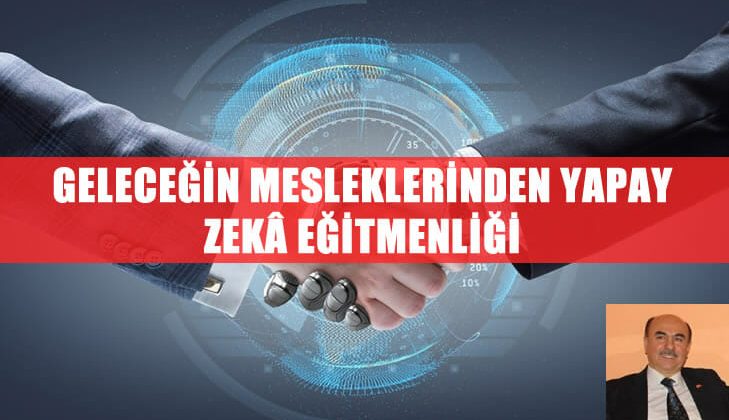 GELECEĞİN MESLEKLERİNDEN YAPAY ZEKÂ EĞİTMENLİĞİ