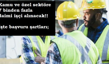En az ilkokul mezunu 7 bin daimi işçi aranıyor