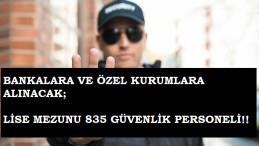 İŞKUR üzerinden lise mezunu 835 güvenlik görevlisi alınacak | Başvuru şartları neler?