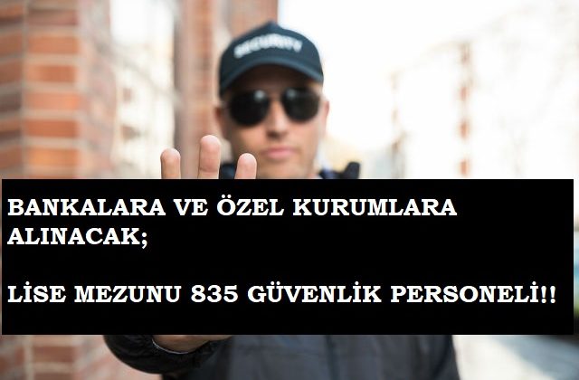 İŞKUR üzerinden lise mezunu 835 güvenlik görevlisi alınacak | Başvuru şartları neler?