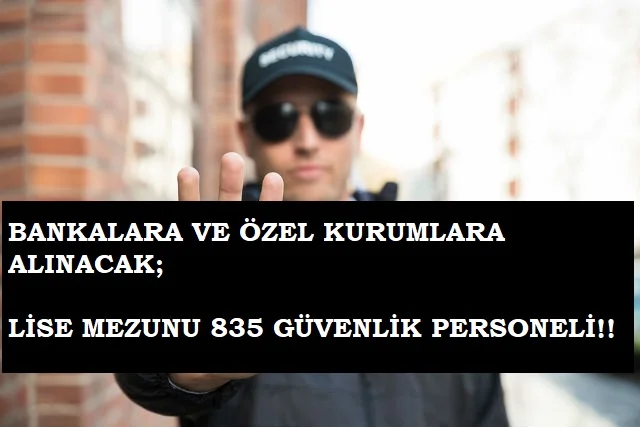 İŞKUR üzerinden lise mezunu 835 güvenlik görevlisi alınacak | Başvuru şartları neler?