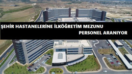 Şehir hastanelerine ilköğretim mezunu personel alınacak
