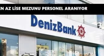 Denizbank lise mezunu personel arıyor! Başvuru şartları nelerdir?