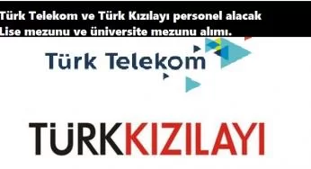 Türk Telekom ve Kızılay personel alacak | En az 3000 TL maaş!