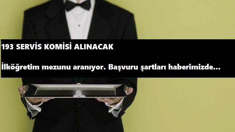 İlköğretim mezunu 193 komi alınacak | Başvuru şartları nelerdir?