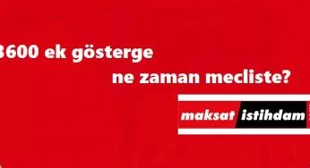 3600 ek gösterge ne zaman meclise gelecek? İşte son gelişmeler