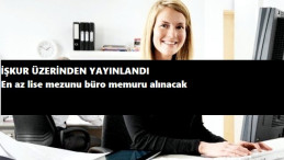 İŞKUR üzerinden Lise mezunu büro memuru alınacak