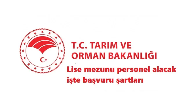 Tarım Bakanlığı lise mezunu personel alacak | Başvuru şartları nelerdir?