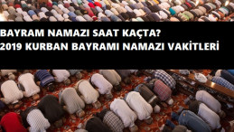 2019 Kurban Bayramı namazı saat kaçta? İl il bayram namazı vakitleri