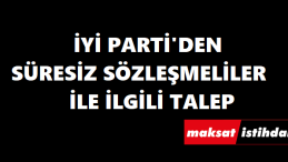İYİ Parti'den sözleşmeli personel talebi