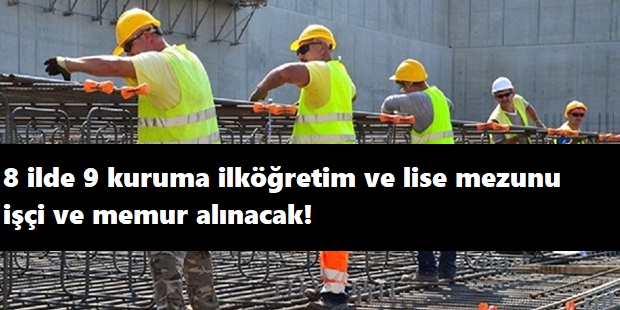 8 ilde ilköğretim mezunu memur ve işçi alınacak