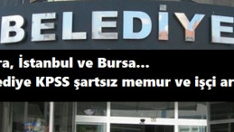 3 belediyeye KPSS'siz memur alınacak
