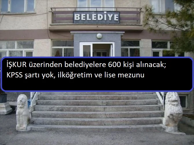 59 belediye 600 kişi alacak KPSS şartı yok!