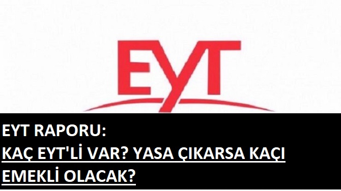 Rapor sunuldu: Bu şartları karşılayan 1 milyon EYT'li emekli oluyor