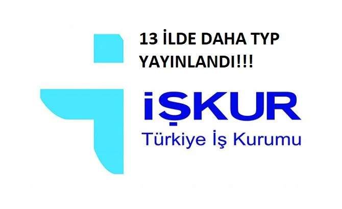 Yeni TYP ilanları yayınlandı! 13 il daha eklendi