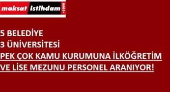 Belediye ve üniversitelere personel aranıyor | 8 il- ilköğretim mezunu