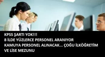 8 ilimizde kamuya personel aranıyor | KPSS'siz