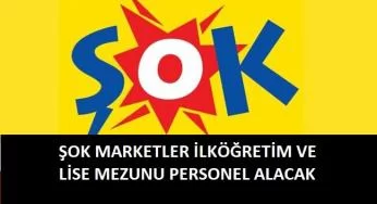 ŞOK Marketler ilkokul ve lise mezunu personel arıyor