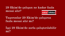 29 Ekim'de çalışan kaç lira fazla mesai alır?