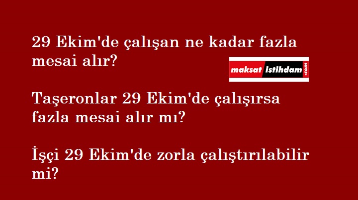 29 Ekim'de çalışan kaç lira fazla mesai alır?