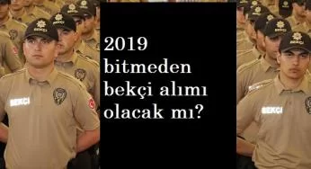 Yeni çarşı ve mahalle bekçisi alımları ne zaman olacak?