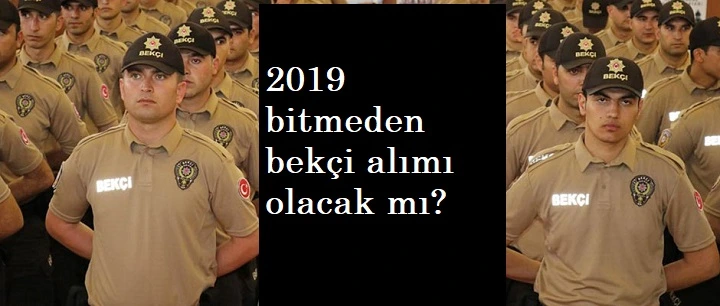 Yeni çarşı ve mahalle bekçisi alımları ne zaman olacak?