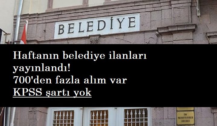 Belediyelere KPSS şartsız 710 personel alınacak | Memur-işçi