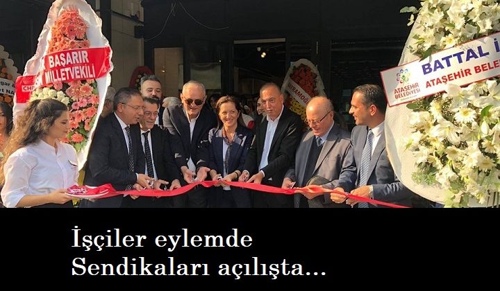 İşçiler hak arıyor, sendikaları açılışlarda boy gösteriyor