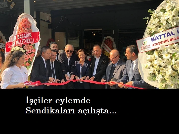 İşçiler hak arıyor, sendikaları açılışlarda boy gösteriyor