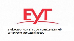 EYT Raporu: 10 yıldan önce emeklilik olmayacak