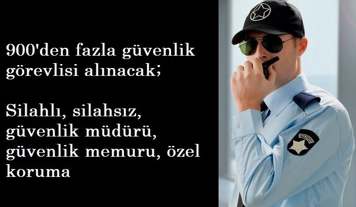 Başvurular İŞKUR'dan: 900'den fazla güvenlik görevlisi aranıyor