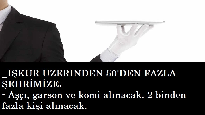 Çeşitli kurumlara aşçı, garson ve servis komisi alınacak | 2 binden fazla alım var