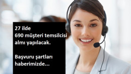 27 ilde 690 müşteri temsilcisi aranıyor | İlköğretim ve lise mezunu