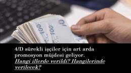 Hangi illerde 4/D işçilere promosyon verildi? Hangilerinde verilecek?