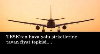 TESK’ten hava yolu şirketlerine tepki
