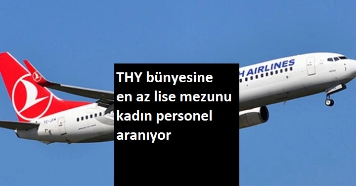 Türk Hava Yolları lise mezunu personel alacak | 5-10 bin TL maaş