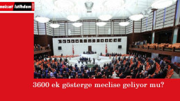 3600 ek gösterge meclise geliyor mu? İşte son gelişmeler