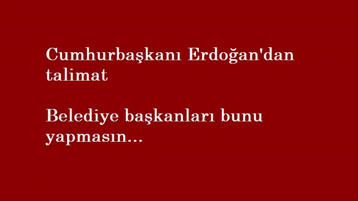 Cumhurbaşkanı Erdoğan'dan belediyelere taşeron talimatı