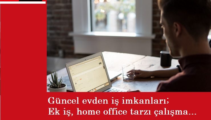 Evden ek iş veya home office iş fırsatları | Lise ve üniversite için