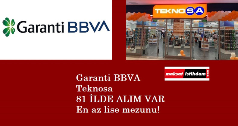 Garanti Bankası ve Teknosa personel arıyor| Lise-önlisans-lisans mezunları