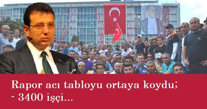 Acı tablo: Seçimden sonra İBB'deki işçi kıyımını gösteren rapor açıklandı