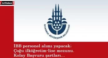 İstanbul Büyükşehir Belediyesi personel arıyor | İlköğretim-lise-üniversite mezunu