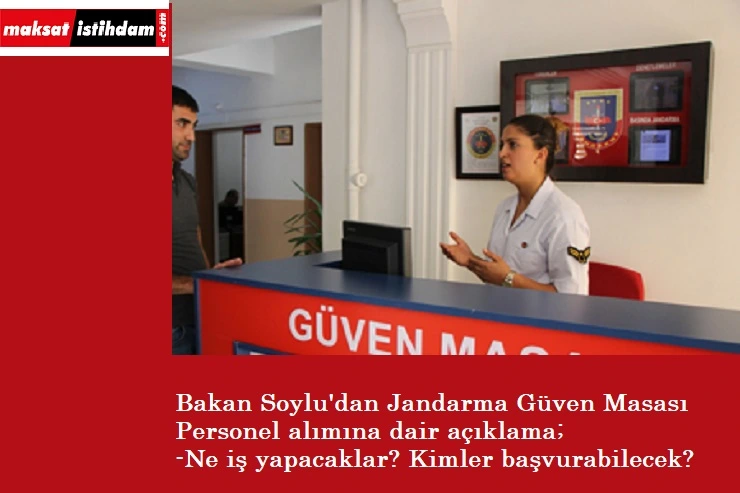 Jandarma Güven Masası'na kimler alınacak? Ne iş yapacaklar? Bakan Soylu açıkladı