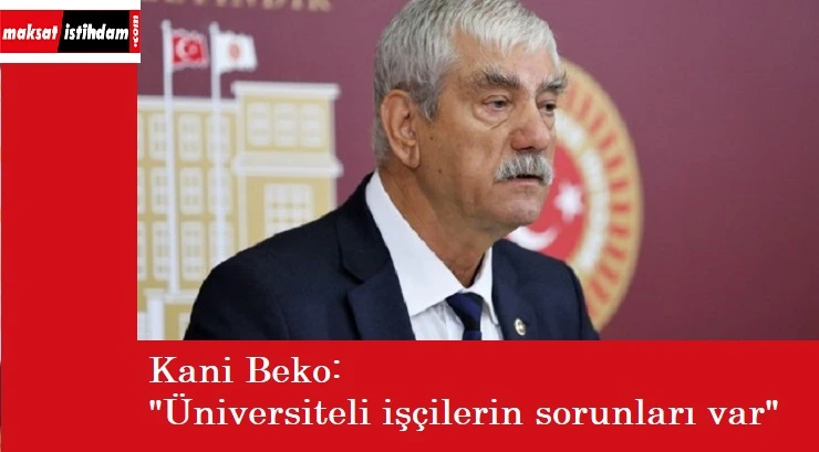 Üniversiteli işçilerin durumu mecliste