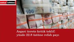 Asgari ücrete bir teklif daha: Yüzde 22 zam ve refah payı