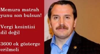 "Dar gelirli memurdan daha fazla vergi adil değil"