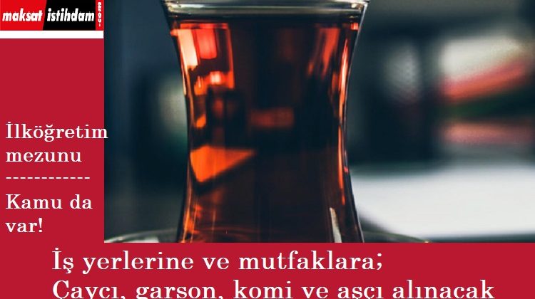 İş yeri mutfaklarına personel aranıyor | Aşçı, garson, çaycı, servis elemanı