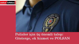 Polisler için üç talep: Gösterge, ek görev tazminatı ve POLSAN
