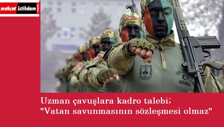 Uzman çavuşlara kadro beklentisi: