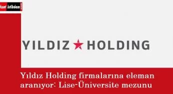 Yıldız Holding firmalarına personel alınacak | Bizim-Şok Market ve fazlası